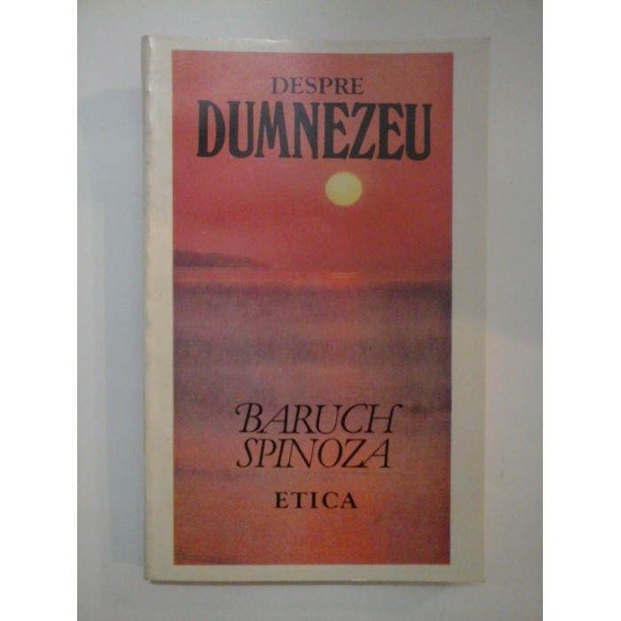 DESPRE DUMNEZEU - BARUCH SPINOZA DESPRE DUMNEZEU - BARUCH SPINOZA